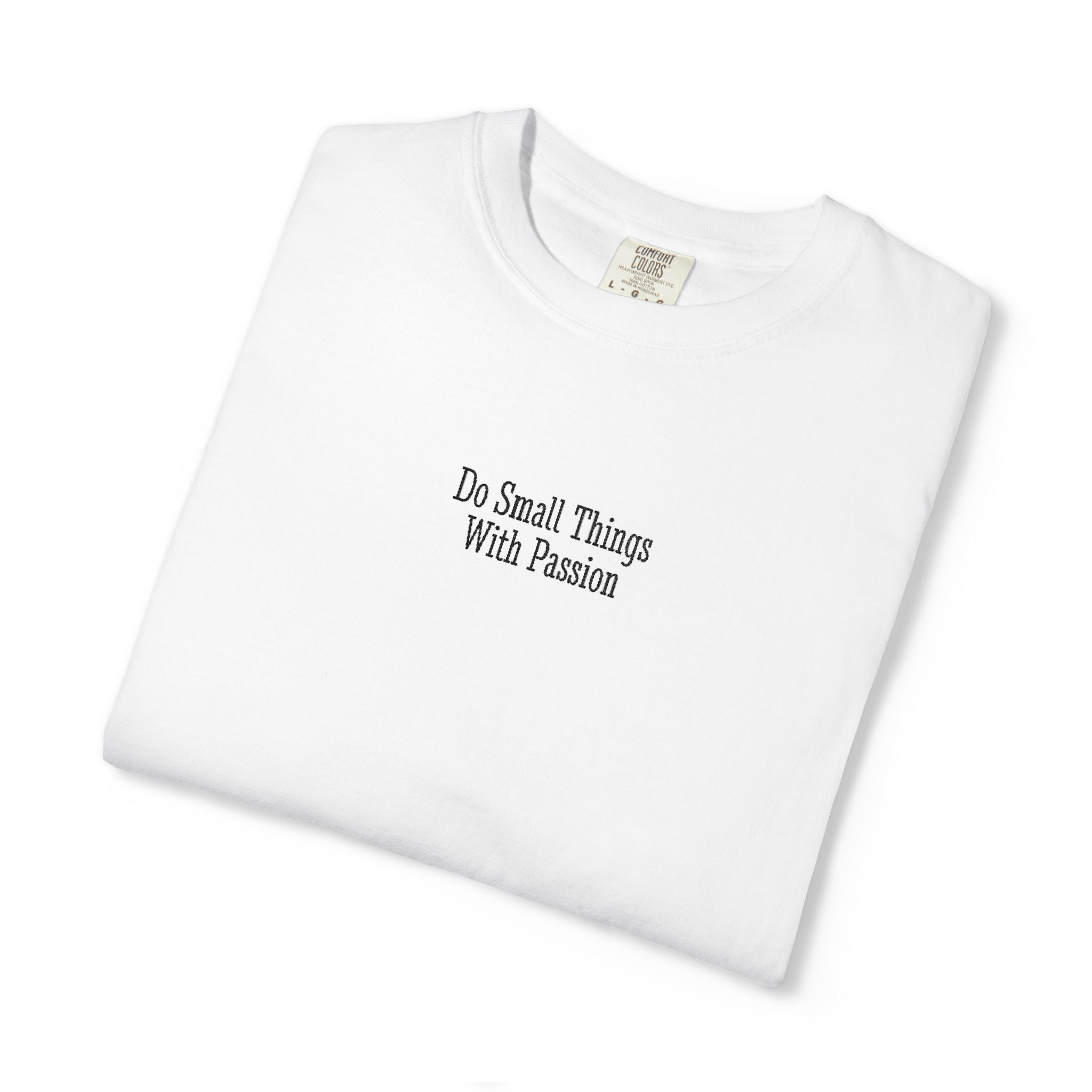Embroidered Do Small Things with Passion Comfort Colors® T-Shirt