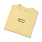 Embroidered Do Small Things with Passion Comfort Colors® T-Shirt